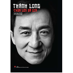 Thành Long – Chưa Lớn Đã Già